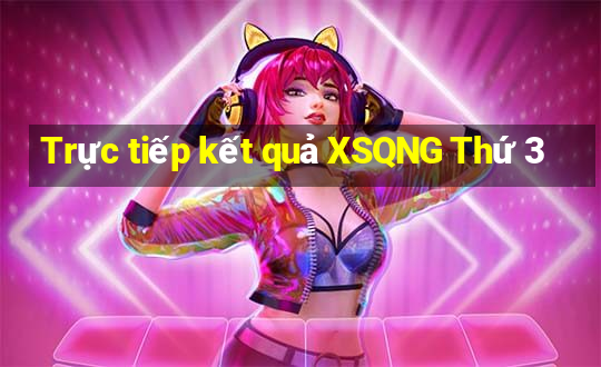 Trực tiếp kết quả XSQNG Thứ 3