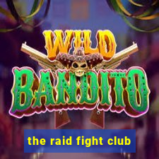 the raid fight club