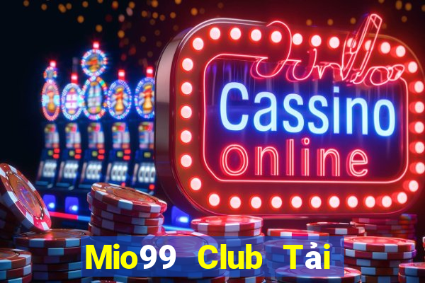 Mio99 Club Tải Game Bài Nhất Vip