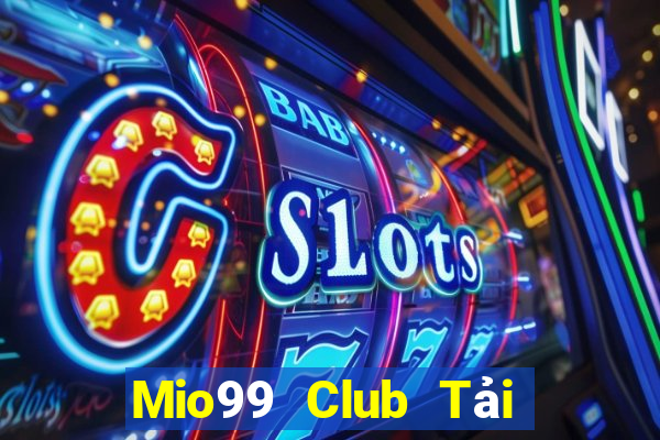 Mio99 Club Tải Game Bài Nhất Vip