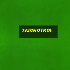 taichotroi