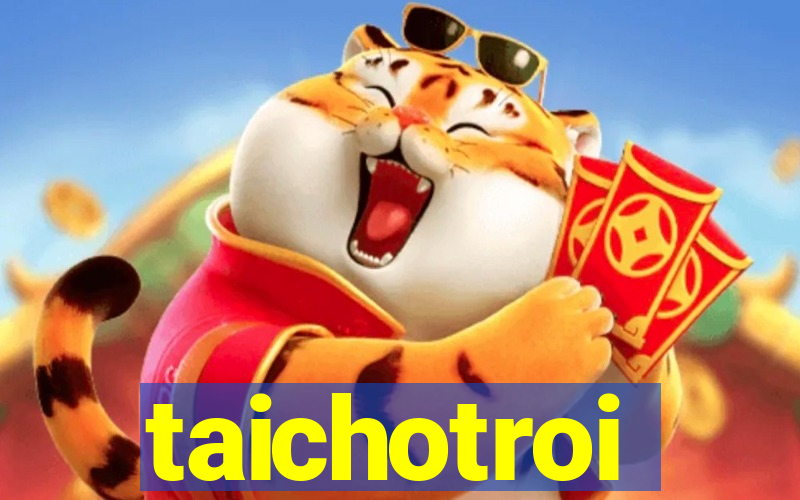 taichotroi