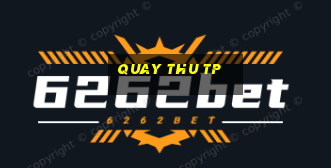 quay thu tp