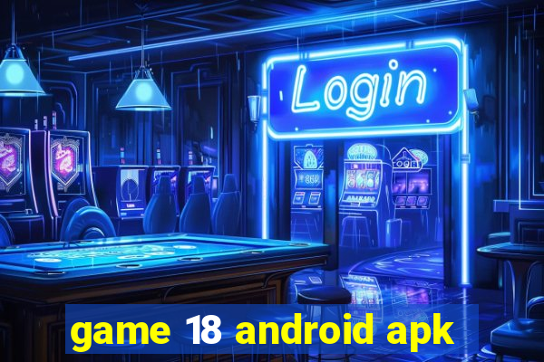 game 18 android apk