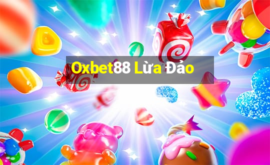 Oxbet88 Lừa Đảo