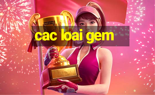 cac loai gem