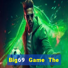 Big69 Game The Bài Hay Nhất 2021