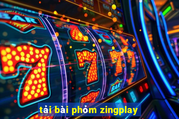 tải bài phỏm zingplay