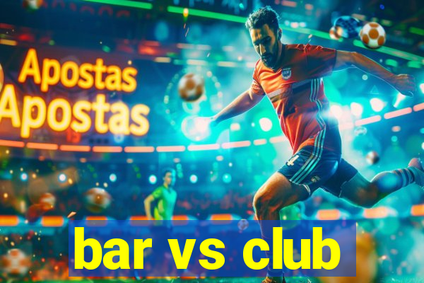 bar vs club