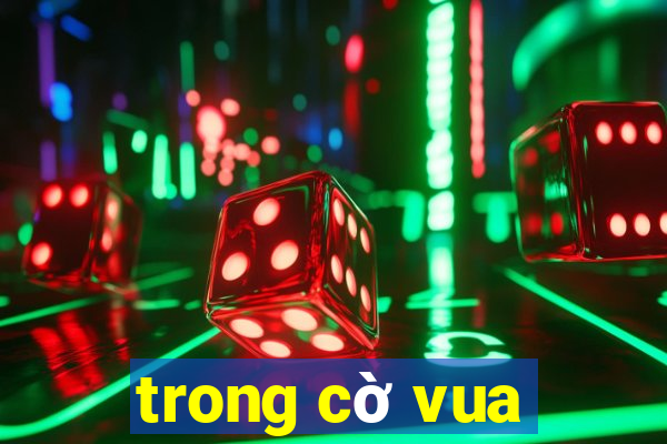 trong cờ vua