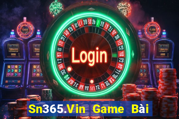 Sn365.Vin Game Bài Uy Tín Nhất 2022