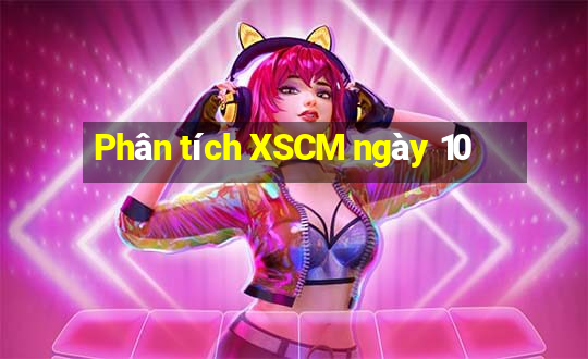 Phân tích XSCM ngày 10