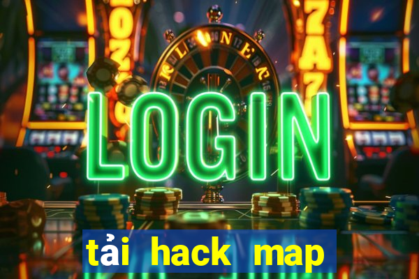 tải hack map liên quân