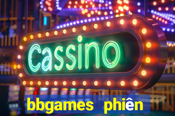 bbgames phiên bản mới Tải về