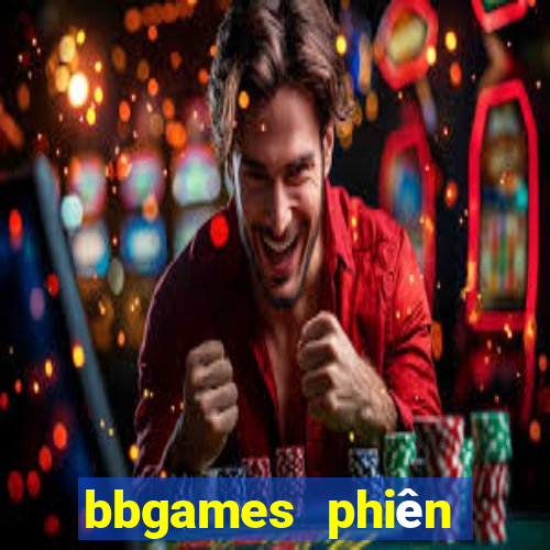 bbgames phiên bản mới Tải về