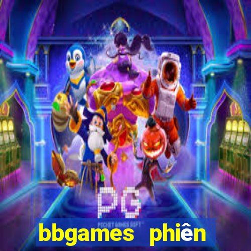 bbgames phiên bản mới Tải về