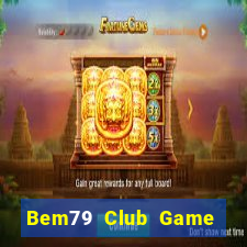 Bem79 Club Game Bài 79