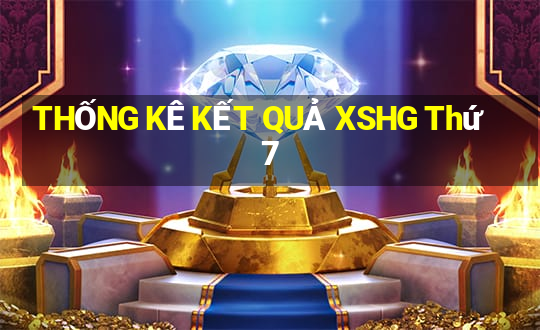 THỐNG KÊ KẾT QUẢ XSHG Thứ 7