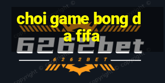 choi game bong da fifa