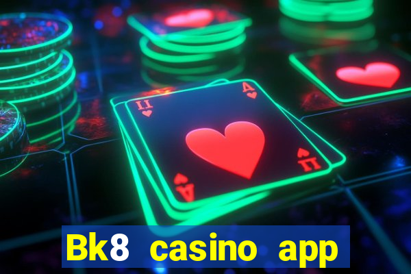 Bk8 casino app download latest version