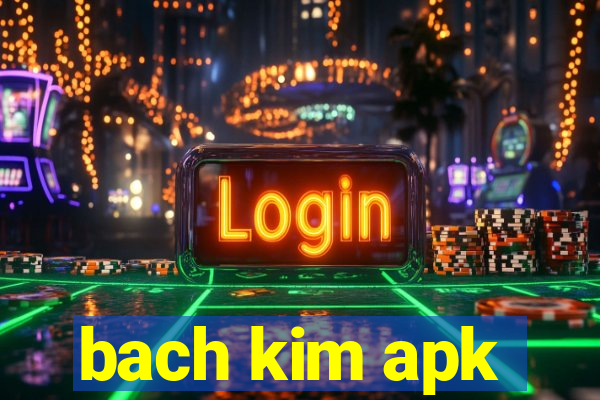 bach kim apk