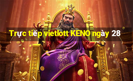 Trực tiếp vietlott KENO ngày 28