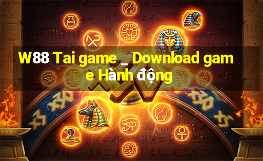 W88 Tai game _ Download game Hành động