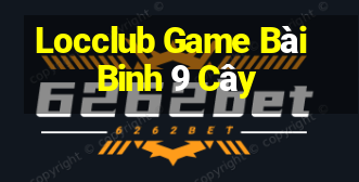 Locclub Game Bài Binh 9 Cây