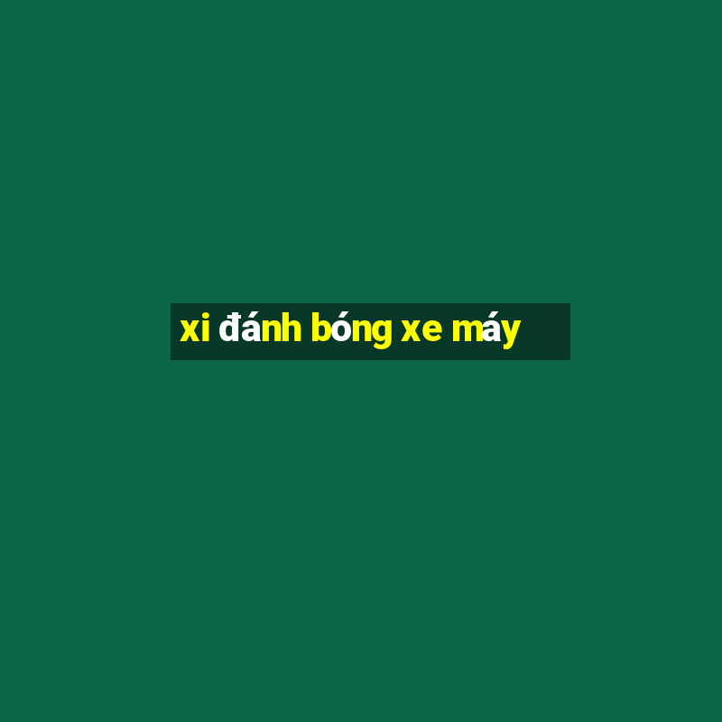 xi đánh bóng xe máy