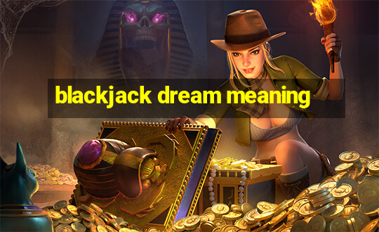 blackjack dream meaning