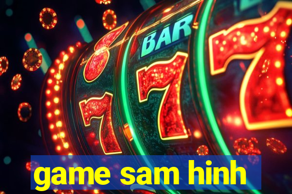 game sam hinh