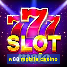 w88 mobile casino