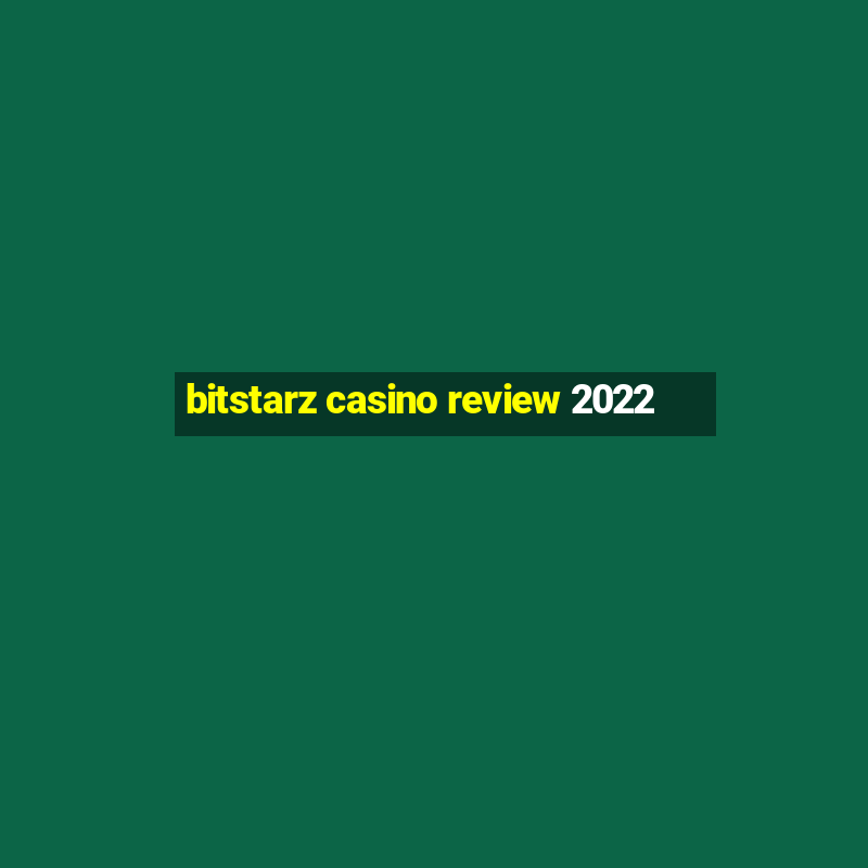 bitstarz casino review 2022