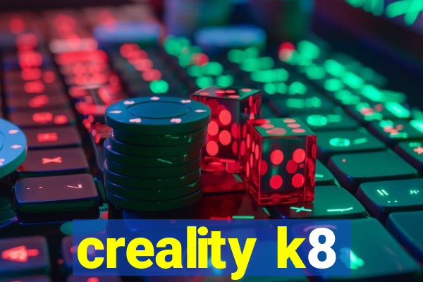 creality k8