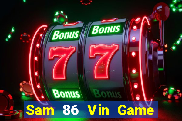 Sam 86 Vin Game Bài Đổi Thưởng