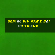 Sam 86 Vin Game Bài Đổi Thưởng