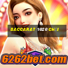 Baccarat 1020 Chơi