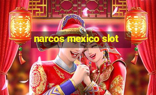 narcos mexico slot