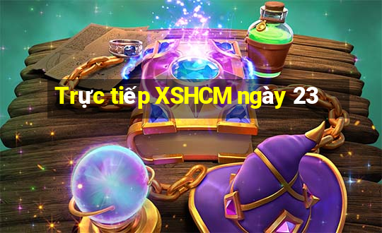 Trực tiếp XSHCM ngày 23