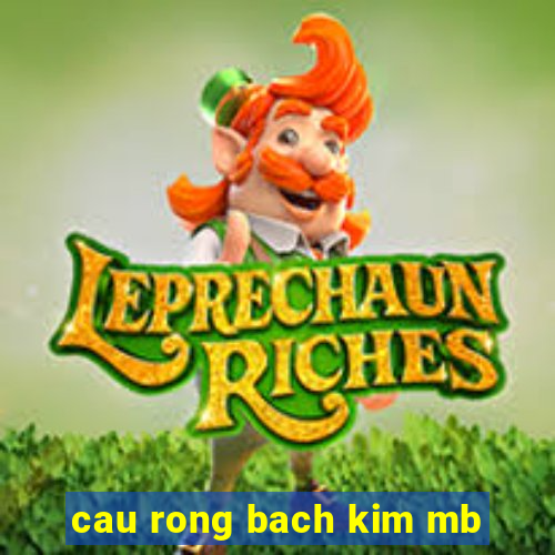 cau rong bach kim mb