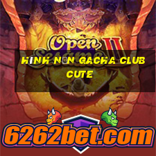 hình nền gacha club cute