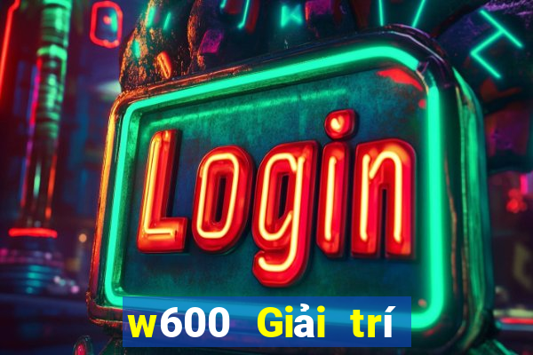 w600 Giải trí Tải về