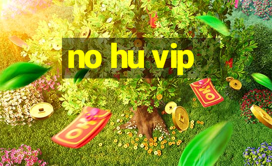 no hu vip