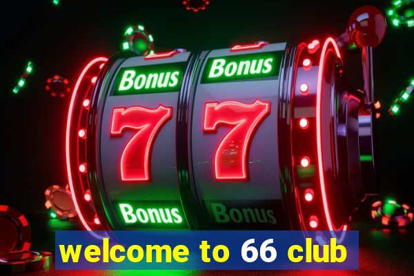 welcome to 66 club