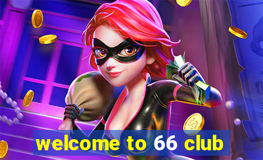 welcome to 66 club