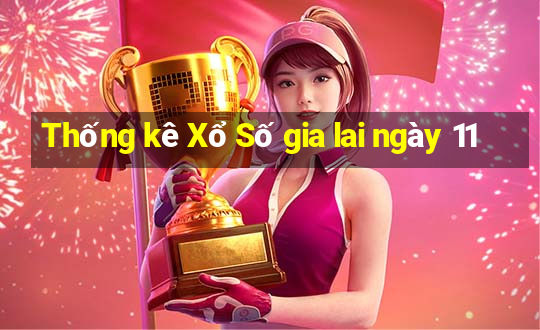 Thống kê Xổ Số gia lai ngày 11