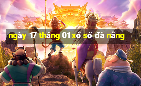 ngày 17 tháng 01 xổ số đà nẵng