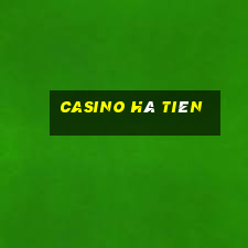 casino hà tiên