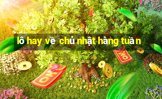 lô hay về chủ nhật hàng tuần