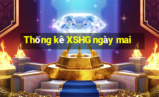 Thống kê XSHG ngày mai